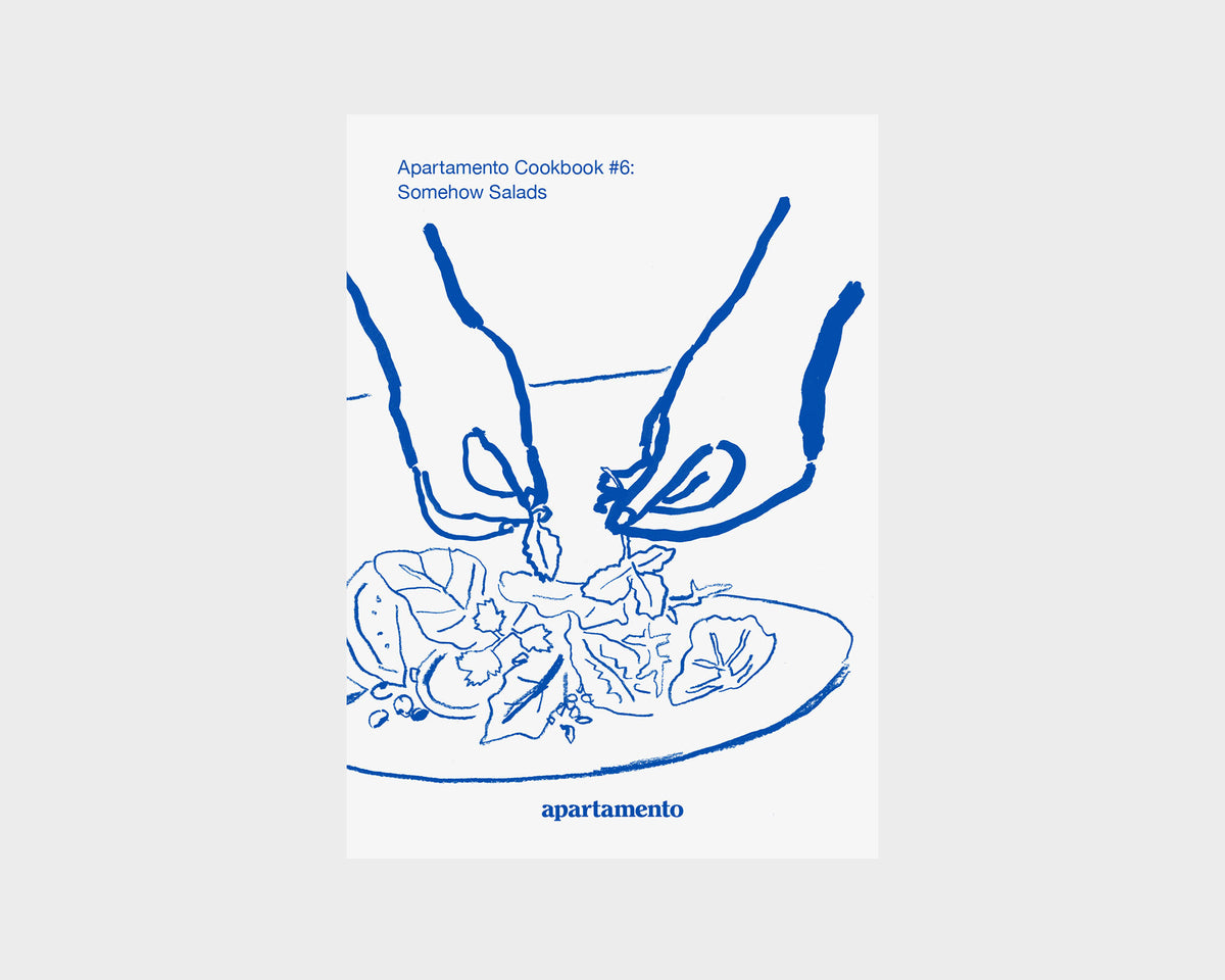 Apartamento Cookbook #6: Somehow Salads