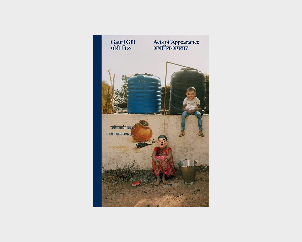 Acts of Appearances - Gauri Gill
