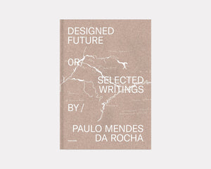 Designed Future, Paulo Mendes da Rocha