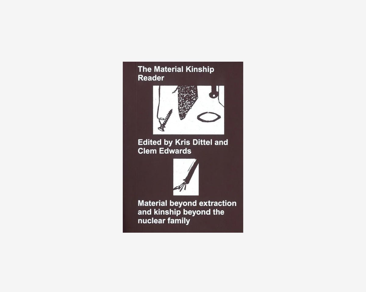 The Material Kinship Reader - Second Edition, Clementine Edwards and Kris Dittel